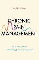Chronic Pain Management: Your two-part plan for understanding pain and finding relief - Practical Guide Series (Paperback)