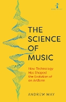 The Science of Music: How Technology has Shaped the Evolution of an Artform - Hot Science (Paperback)