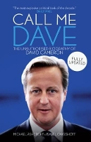Call Me Dave: The Unauthorised Biography of David Cameron (Paperback)