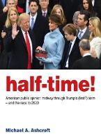 Half-Time!: American public opinion midway through Trump’s (first?) term  – and the race to 2020 (Paperback)