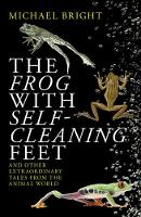 The Frog with Self-Cleaning Feet: And Other Extraordinary Tales from the Animal World (Paperback)
