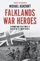 Falklands War Heroes: Extraordinary true stories of bravery in the South Atlantic (Hardback)