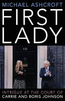 First Lady: Intrigue at the Court of Carrie and Boris Johnson (Hardback)