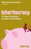 Inheritocracy: It's Time to Talk About the Bank of Mum and Dad (Hardback)