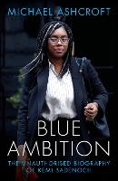 Blue Ambition: The Unauthorised Biography of Kemi Badenoch (Hardback)