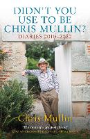 Didn't You Use To Be Chris Mullin: Diaries 2010-2022 (Paperback)