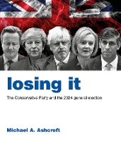 Losing It: The Conservative Party and the 2024 general election (Paperback)