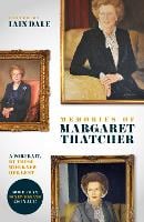 Memories of Margaret Thatcher: A portrait, by those who knew her best (Paperback)