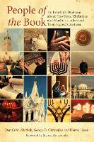 People of the Book: An Interfaith Dialogue about How Jews, Christians and Muslims Understand Their Sacred Scriptures (Paperback)