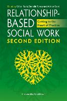 Relationship-Based Social Work, Second Edition: Getting to the Heart of Practice (Paperback)