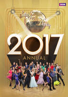 Official Strictly Come Dancing Annual 2017: The Official Companion to the Hit BBC Series (Hardback)