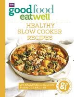Good Food Eat Well: Healthy Slow Cooker Recipes (Paperback)