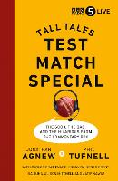 Test Match Special: Tall Tales -  The Good The Bad and The Hilarious from the Commentary Box (Hardback)