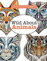 Really Relaxing Colouring Book 11: Wild About ANIMALS (Paperback)