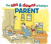 The Ups and Downs of Being a Parent (Hardback)