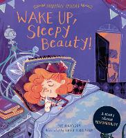 Wake Up, Sleepy Beauty!: A Story about Responsibility - Fairytale Friends (Paperback)
