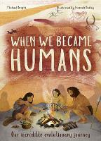 When We Became Humans: Our Incredible Evolutionary Journey - Incredible Evolution (Hardback)