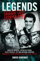 Legends: Murder, Lies and Cover-Ups