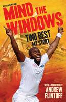 Mind the Windows: Tino Best My Story (Hardback)