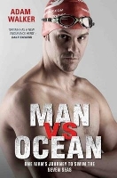 Man vs Ocean - One Man's Journey to Swim The World's Toughest Oceans: One Man's Journey To Swim The World's Toughest Oceans (Paperback)