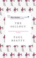 The Sellout: WINNER OF THE MAN BOOKER PRIZE 2016 (Hardback)