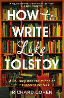 How to Write Like Tolstoy: A Journey into the Minds of Our Greatest Writers (Paperback)