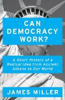 Can Democracy Work?: A Short History of a Radical Idea, from Ancient Athens to Our World (Hardback)