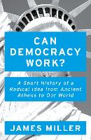 Can Democracy Work?: A Short History of a Radical Idea, from Ancient Athens to Our World (Paperback)