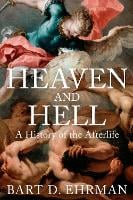 Heaven and Hell: A History of the Afterlife (Hardback)
