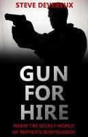 Gun for Hire: Inside the Secret World of Britain's Bodyguards (Paperback)