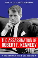 The Assassination of Robert F. Kennedy: Crime, Conspiracy and Cover-Up - A New Investigation (Paperback)