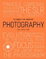 100 Ideas that Changed Photography - 100 Ideas (Paperback)