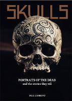 Skulls: Portraits of the Dead and the Stories They Tell (Hardback)