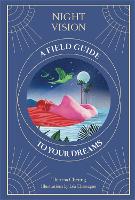Night Vision: A Field Guide to Your Dreams (Hardback)