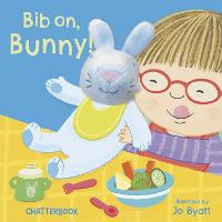 Bib on, Bunny! - Chatterboox (Board book)