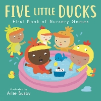 Five Little Ducks - First Book of Nursery Games - Nursery Time 3 (Board book)