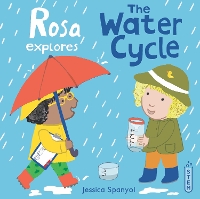 Rosa Explores the Water Cycle - Rosa's Workshop 2 4 (Hardback)