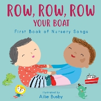 Row, Row, Row Your Boat! - First Book of Nursery Songs - Nursery Time 3 (Board book)