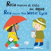 Rosa explora el ciclo del agua/Rosa explores The Water Cycle - El Taller De Rosa/Rosa's Workshop (Paperback)
