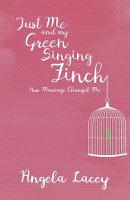 Just Me and my Green Singing Finch -: How Marriage Changed Me (Paperback)
