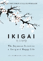 Ikigai: The Japanese secret to a long and happy life (Hardback)