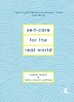 Self-Care for the Real World: Practical self-care advice for everyday life (Hardback)