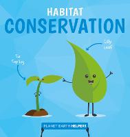 Habitat Conservation - Planet Earth Helpers (Hardback)