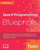 Java 9 Programming Blueprints (Paperback)