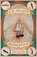 Resolution: A novel of Captain Cook's discovery to Australia, New Zealand and Hawaii, through the eyes of botanist George Forster. (Hardback)