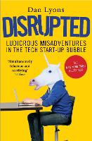 Disrupted: Ludicrous Misadventures in the Tech Start-up Bubble (Paperback)