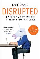 Disrupted: Ludicrous Misadventures in the Tech Start-up Bubble (Hardback)
