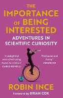 The Importance of Being Interested: Adventures in Scientific Curiosity (Paperback)