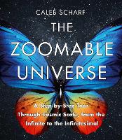 The Zoomable Universe: A Step-by-Step Tour Through Cosmic Scale, from the Infinite to the Infinitesimal (Hardback)