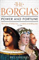 The Borgias: Power and Fortune (Paperback)